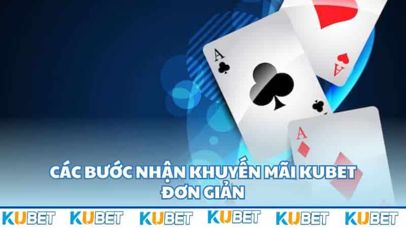 Các bước nhận khuyến mãi Kubet đơn giản