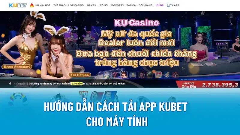 Hướng dẫn cách tải App Kubet cho máy tính