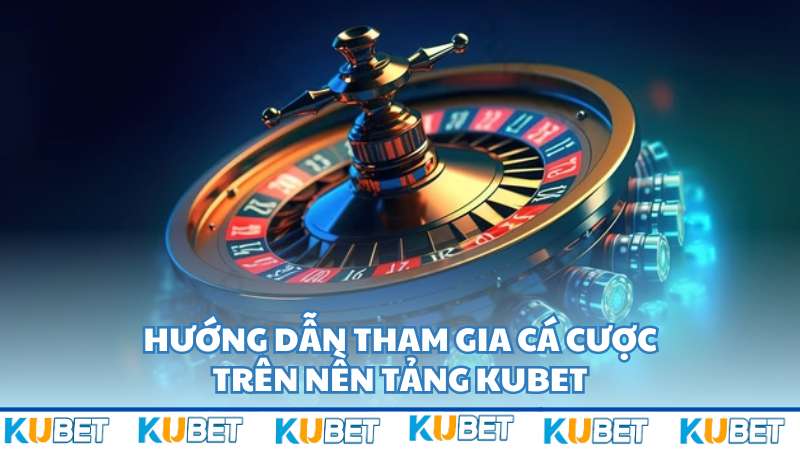 Hướng dẫn tham gia vào Kubet