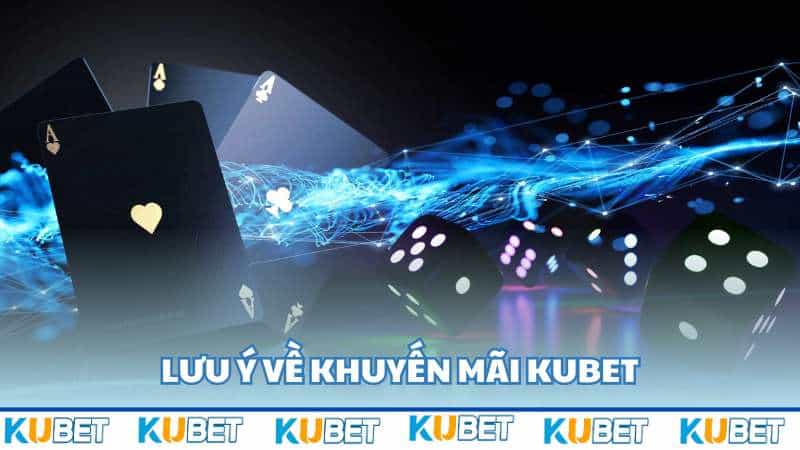 Lưu ý về khuyến mãi Kubet