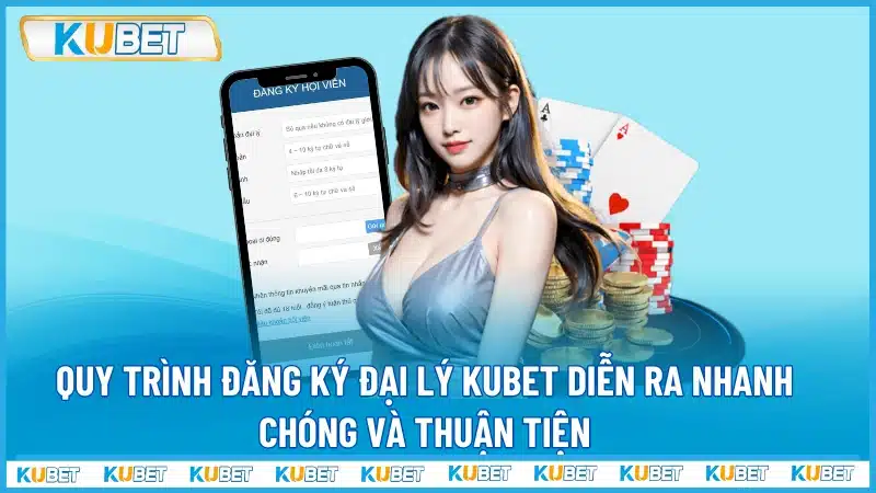 Quy trình đăng ký đại lý Kubet diễn ra nhanh chóng và thuận tiện