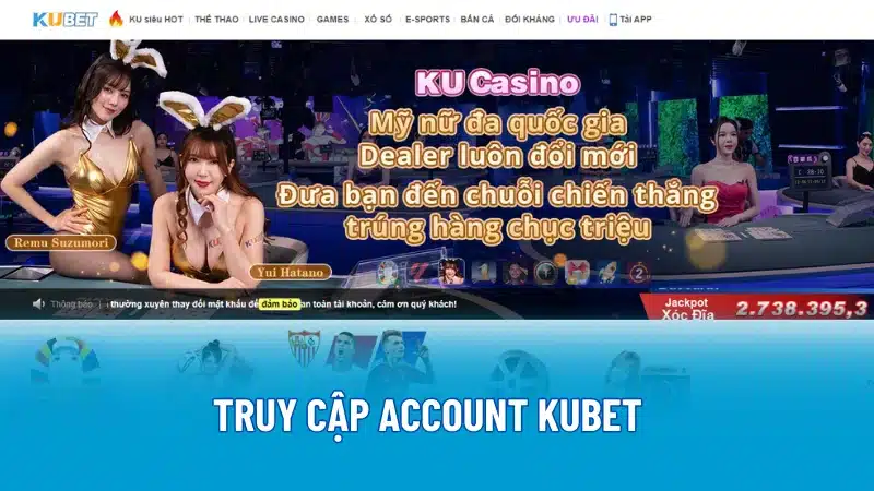 Truy cập account Kubet